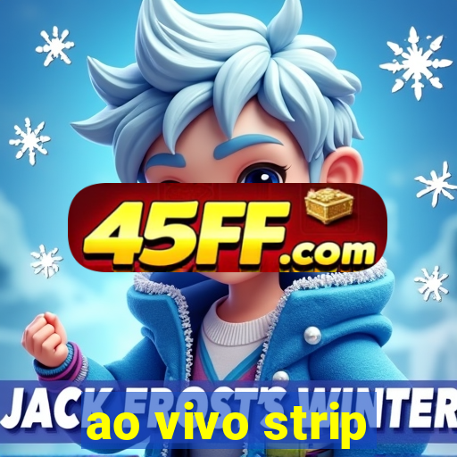 ao vivo strip